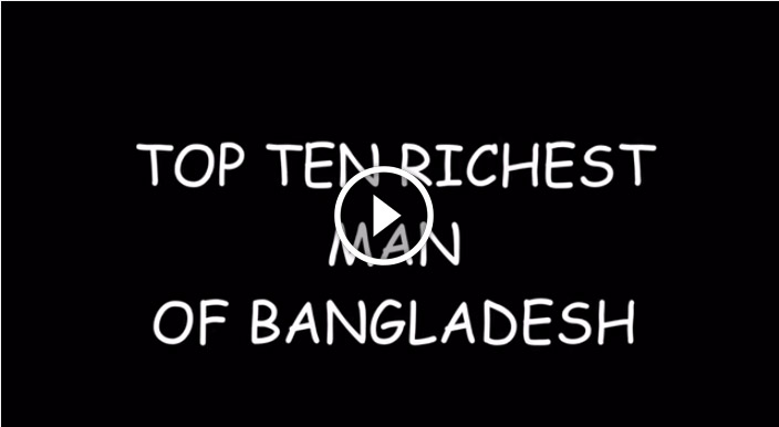Top 10 richest man in Bangladesh