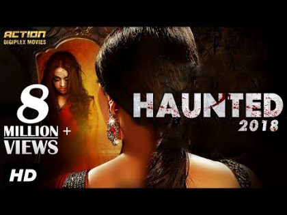 HAUNTED (2018) New Released Full Hindi Dubbed Movie | Horror Movies In Hindi 2018 | South Movie 2018