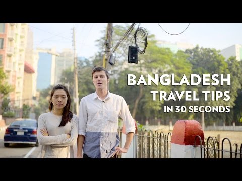 Bangladesh Travel Tips: in 30 seconds