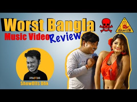 Worst Bangla Music Videos | The X Song | ShowOffs Dhk