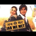 Jab We Met Hindi Full Movie | Shahid Kapoor And Kareena Kapoor | Hindi Latest Movie 2019