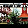Streets of Sylhet Bangladesh 🇧🇩 সিলেটের পথে ঘাটে Tourism বাংলাদেশ Travel Guide