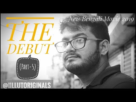 New Bengali Movie 2019 || The Debut (Full Movie) || Part5