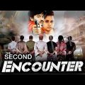 Second Encounter | Full Release Action Movie | Hindi Dubbed Full Movie |