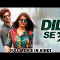 DIL SE 3 – Hindi Dubbed Full Action Romantic Movie | South Indian Movies Dubbed In Hindi Full Movie