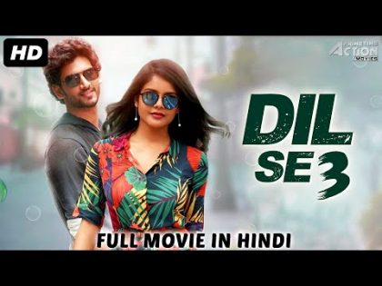 DIL SE 3 – Hindi Dubbed Full Action Romantic Movie | South Indian Movies Dubbed In Hindi Full Movie