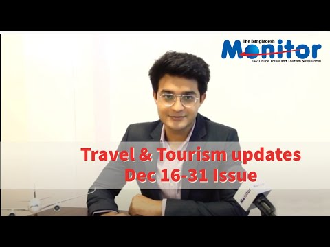 Travel & Tourism updates Dec 16-31 Issue l The Bangladesh Monitor