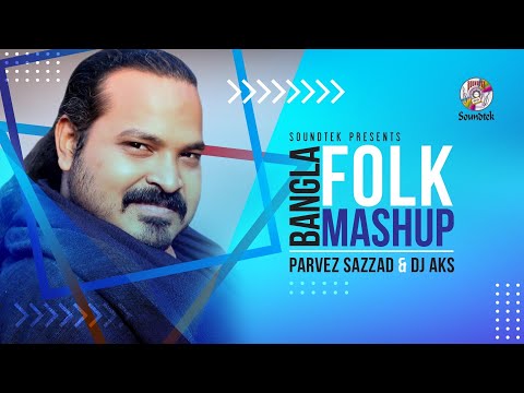 Parvez Sazzad & Dj Aks | Bangla Folk Mashup | Bangla Music Video 2020