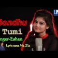 Bangla Music Vidio Song  Bondhu Tumi By Eshan LM Music2019