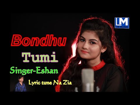 Bangla Music Vidio Song  Bondhu Tumi By Eshan LM Music2019