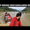 HOW INDIANS LIVE NEAR BANGLADESH BORDER?