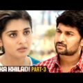 Aaj Ka Khiladi Hindi Dubbed Movie Part 3 | Nani, Nivethathomas, Aadhi Pinisetty