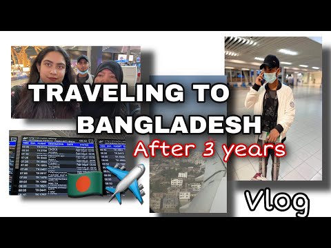 TRAVELING TO BANGLADESH AFTER 3 YEARS / VLOG / 2021 🇧🇩✈️❤️