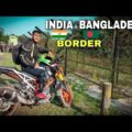 ROADTRIP DAY 3 : INDIA BANGLADESH BORDER