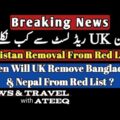 UK Red List Countries Update | Pakistan, Bangladesh And Nepal Removal From UK Red List Travel Update
