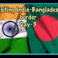 India-Bangladesh border |Episode-3| Vacation in Pandemic| Cook&Explore with Krishna