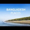 10 Best Places to Visit in Bangladesh – Travel Video