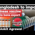 Bangladesh approves emergency use of China's Sinopharm Covid 19 vaccine – India bans vaccine export