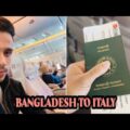Bangladesh To Italy 🇧🇩🇮🇹 || Travel Vlog || Rakibul Hasan