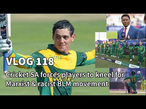 VLOG 118: Cricket SA forces players to kneel for Marxist & racist BLM movement!