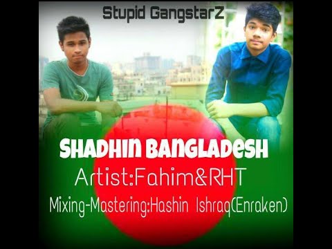 Shadhin Bangladesh – Stupid GangstarZ (Fahim x RAHAT)(Official Music Video)(RHTmusic)Bangla Rap 2016