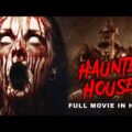 HAUNTED HOUSE – Full Movie Hindi Dubbed | Horror Movies In Hindi | Horror Movie | Hindi Horror Movie