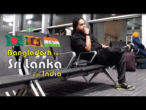 BANGLADESH to SRI LANKA via INDIA || শ্রীলঙ্কার পথে || VLOG – 01