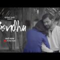 Bondhu (বন্ধু) – Rupak Tiary | Jayanta Roy | Aditya Paul | SD Dey | New Bangla Music Video 2021