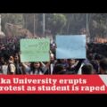 Dhaka University erupts in protest as student is raped