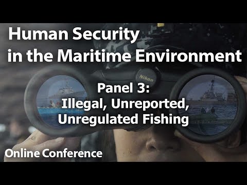 HSME Conference: Panel 3 – Illegal, Unreported, Unregulated (IUU) Fishing