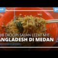 Wajib Dicicpi Sajian Mie Bangladesh Agem Senyum, Kuliner Cocok Pas Liburan ke Medan
