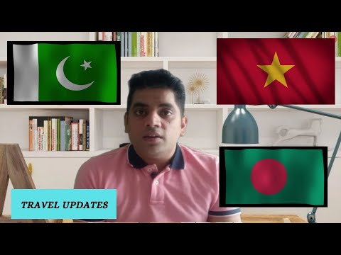 Travel Updates on Pakistan, Bangladesh & Vietnam in 2021