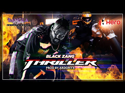 Black Zang "Thriller" Prod by Ardonyx | Official Music Video | Hero Bangladesh