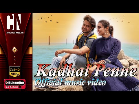 Kadhal Penney Music Video (English Subtitle) | Clipshot Nesh | Pon Venthan | Nahid (Bangladesh)
