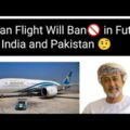 Oman Flight Will Ban for India Pakistan Bangladesh? Oman Flight News today