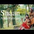 Snaan Bangla Music Video By Ajim Rahman (Official Video) 2020