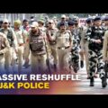 Major Reshuffle in J&K Police After Srinagar Attack; SSP Srinagar, 6 Other Police Chiefs Transferred