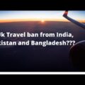 Is UK travel ban from India,pakistan,bangladesh????||current situation in UK England||