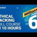 Ethical Hacking Full Course – Learn Ethical Hacking in 10 Hours | Ethical Hacking Tutorial | Edureka