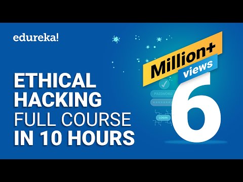 Ethical Hacking Full Course – Learn Ethical Hacking in 10 Hours | Ethical Hacking Tutorial | Edureka