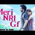 MERI NRI GIRLFRIEND Hindi Dubbed Full Romantic Movie |South Indian Movies Dubbed In Hindi Full Movie