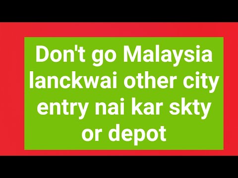 Don't travel Malaysia lanckwai Pakistan India Nepal Bangladesh Malaysia visit visa open 2022