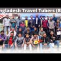 Bangladesh Travel Tubers Meetup | A Memorable Diary