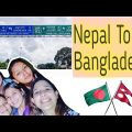 Road trip/NEPAL TO BANGLADESH +Quarantine Diaries/Travel vlog