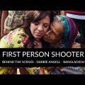First Person Shooter – Behind The Scenes – Darbie Angell – Bangladesh