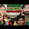 Pakistani Reacts To 10 Richest Districts In Bangladesh