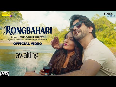 Rongbahari – Iman Chakraborty – Ranajoy – Sayantani – Sahil Phull – Awaiting – Latest Bengali Song