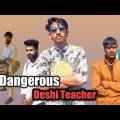 Dangerous Deshi Teacher | New Bangla funny video | Amne Olpo | its machum