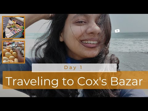 Traveling to Cox's Bazar from Dhaka | Life in Bangladesh | Day 1 of Cox's Bazar trip |