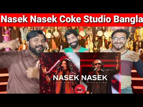 Nasek Nasek | Coke Studio Bangla | Season One | Animes Roy X Pantho Kanai | Pakistani Reaction